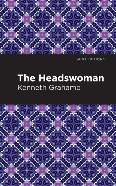 Cover for Kenneth Grahame · The Headswoman - Mint Editions (Paperback Book) (2021)