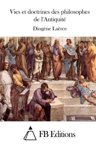Cover for Diogene Laerce · Vies et Doctrines Des Philosophes De L'antiquite (Taschenbuch) (2015)
