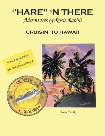 ''Hare'' 'n There Adventures of Rosie Rabbit - Diane Herak - Books - Xlibris - 9781514407196 - January 5, 2016