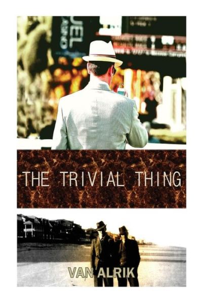 Cover for Van Alrik · The Trivial Thing (Paperback Book) (2015)