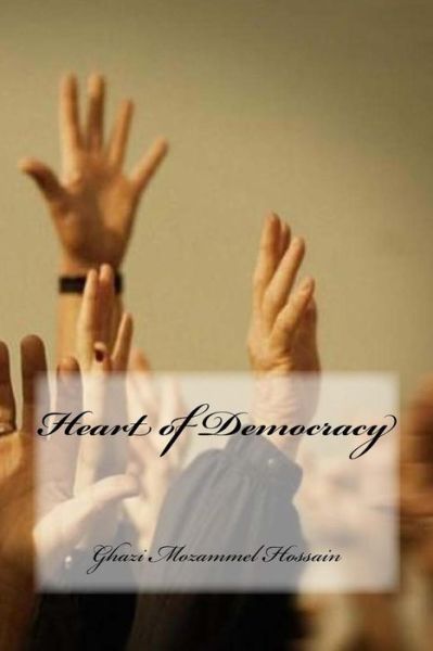 Cover for Ghazi Mozammel Hossain · Heart of Democracy (Paperback Book) (2015)