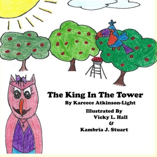 The King In The Tower - Kareece Myrth Atkinson Light - Kirjat - CreateSpace Independent Publishing Platf - 9781517758196 - maanantai 14. joulukuuta 2015