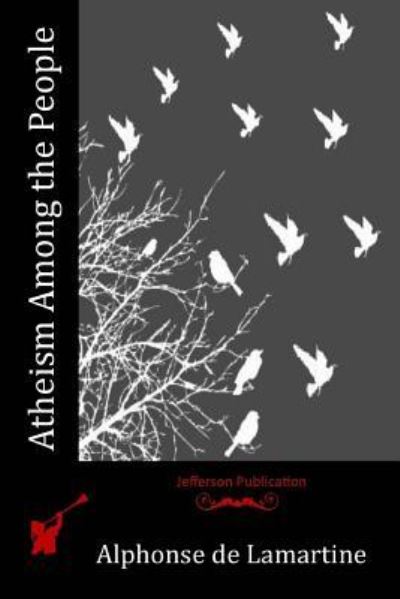 Cover for Alphonse De Lamartine · Atheism Among the People (Paperback Book) (2015)