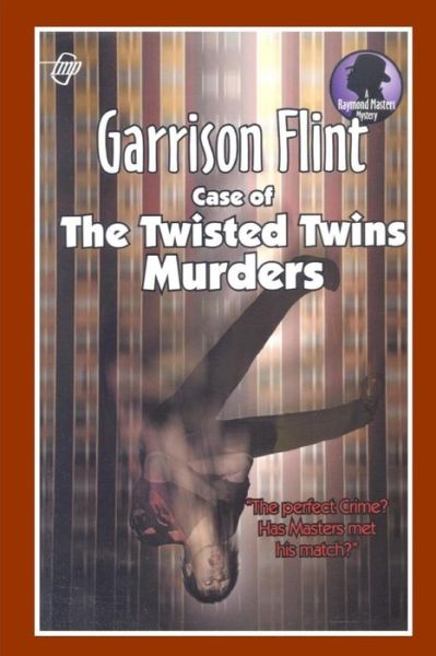 Cover for Garrison Flint · Case of the Twisted Twins Murders (Paperback Book) (2017)