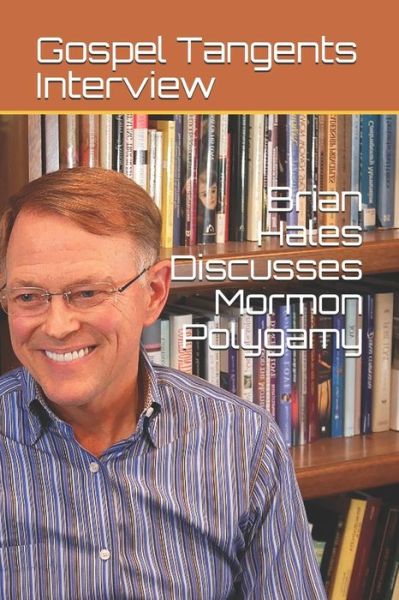 Cover for Gospel Tangents Interview · Brian Hales Discusses Mormon Polygamy (Paperback Book) (2017)