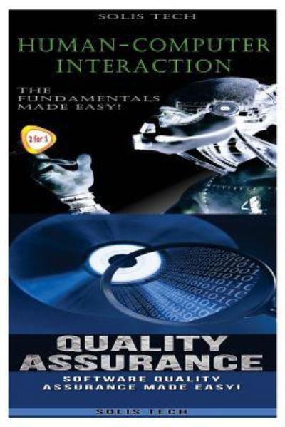 Human-Computer Interaction & Quality Assurance - Solis Tech - Livros - Createspace Independent Publishing Platf - 9781523867196 - 3 de fevereiro de 2016