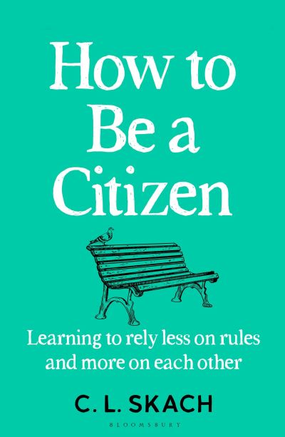 Cover for C.L. Skach · How to Be a Citizen: Six Lessons for a Brave New World (Paperback Book) (2024)