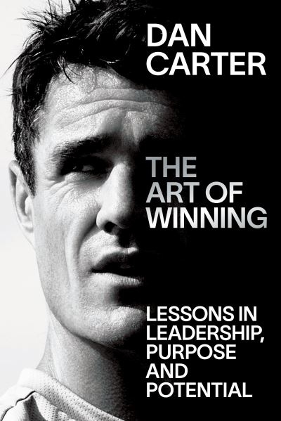 Cover for Dan Carter · The Art of Winning: Ten Lessons in Leadership, Purpose and Potential (Hardcover Book) (2023)