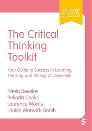 The Critical Thinking Toolkit: Your Guide to Success in Learning, Thinking and Writing at University - Student Success - Paula Beesley - Books - Sage Publications Ltd - 9781529683196 - December 13, 2025