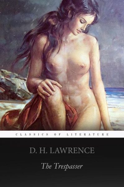 The Trespasser - David Herbert Lawrence - Books - Createspace Independent Publishing Platf - 9781530007196 - February 12, 2016