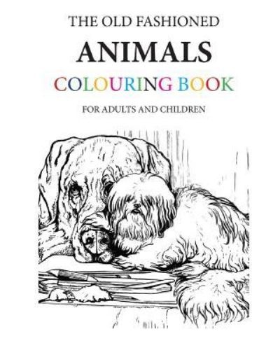 The Old Fashioned Animals Colouring Book - Hugh Morrison - Books - Createspace Independent Publishing Platf - 9781532933196 - April 25, 2016