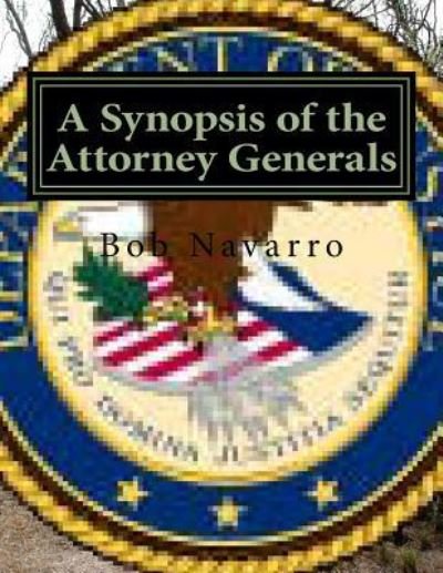 Cover for Bob Navarro · A Synopsis of the Attorney Generals (Paperback Book) (2016)