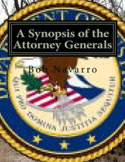 Cover for Bob Navarro · A Synopsis of the Attorney Generals (Pocketbok) (2016)