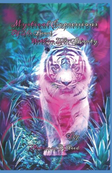 Cover for Artricia D Reed · Mystical Expressions of A Beast Within A Beauty (Pocketbok) (2016)