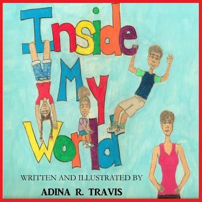 Cover for Adina Travis · Inside My World (Paperback Book) (2016)