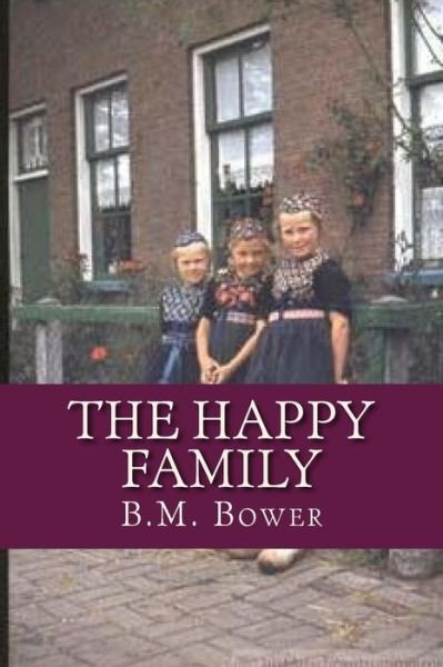 The Happy Family - B M Bower - Bøger - Createspace Independent Publishing Platf - 9781537293196 - 25. august 2016