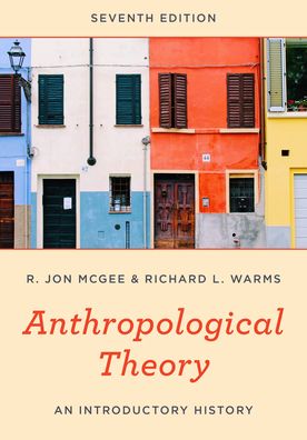 Cover for McGee, R. Jon, Texas State University · Anthropological Theory: An Introductory History (Hardcover Book) [Seventh edition] (2019)