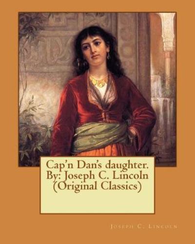 Cover for Joseph C. Lincoln · Cap'n Dan's daughter. By : Joseph C. Lincoln (Pocketbok) (2016)