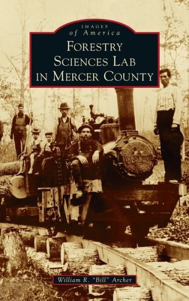 Cover for William R Bill Archer · Forestry Sciences Lab in Mercer County (Hardcover Book) (2021)