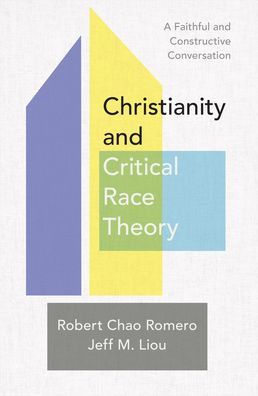 Cover for Robert Chao Romero · Christianity and Critical Race Theory – A Faithful and Constructive Conversation (Paperback Book) (2023)