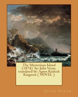 Cover for Jules Verne · The Mysterious Island  by : Jules Verne, translated by : Agnes Kinloch Kingston (Taschenbuch) (2017)