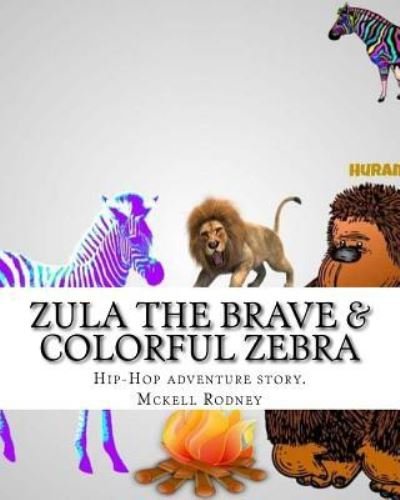 Cover for McKell Rodney · Zula The Brave &amp; Coloful Zebra (Paperback Book) (2017)