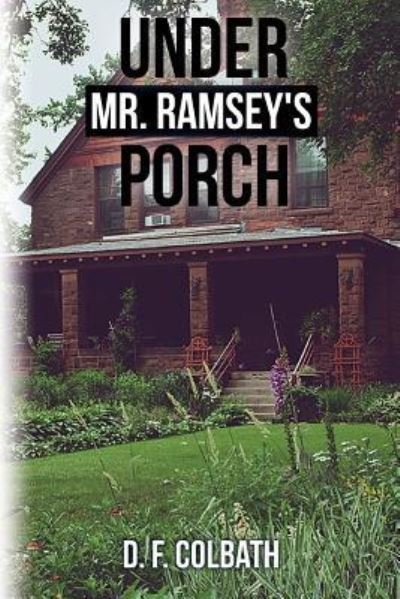 Cover for D F Colbath · Under Mr. Ramsey's Porch (Paperback Book) (2017)