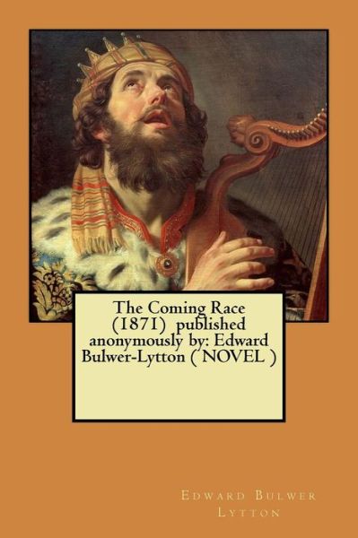 Cover for Edward Bulwer Lytton · The Coming Race (1871) Published Anonymously by (Paperback Bog) (2017)