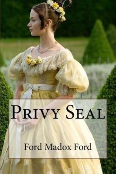 Cover for Ford Madox Ford · Privy Seal Ford Madox Ford (Paperback Book) (2017)