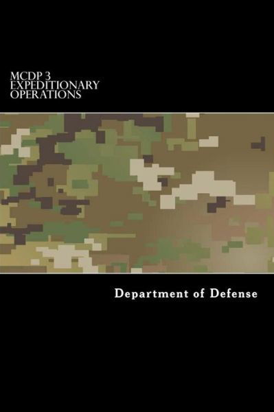 MCDP 3 Expeditionary Operations - Department of Defense - Bøker - CreateSpace Independent Publishing Platf - 9781546880196 - 23. mai 2017
