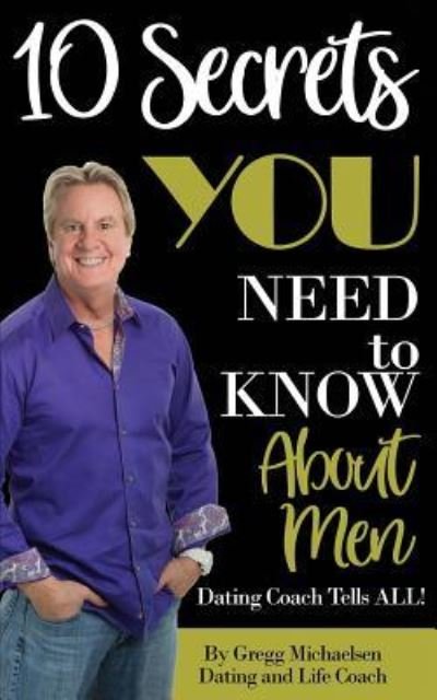 Cover for Gregg Michaelsen · 10 Secrets You Need To Know About Men (Paperback Book) (2017)