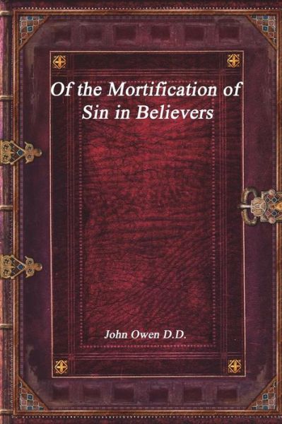 Cover for John Owen · Of the Mortification of Sin in Believers (Paperback Book) (2017)