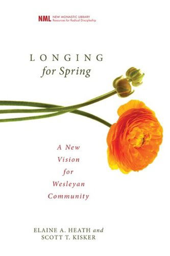 Cover for Elaine A. Heath · Longing for Spring: a New Vision for Wesleyan Community (New Monastic Library: Resources for Radical Discipleship) (Paperback Book) (2010)