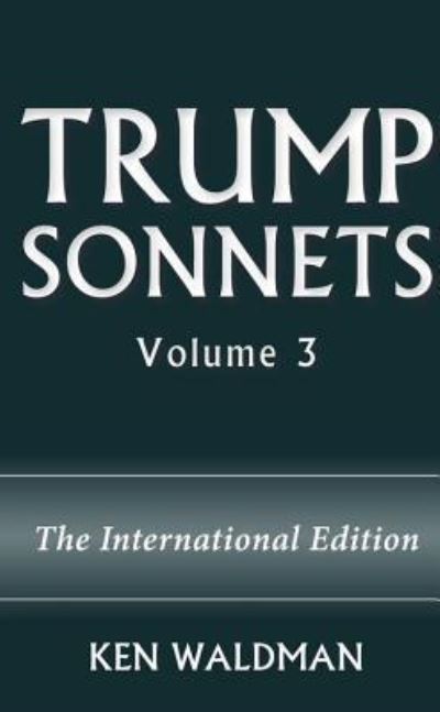 Cover for Ken Waldman · Trump Sonnets: Volume 3 (Paperback Book) [The International edition] (2019)