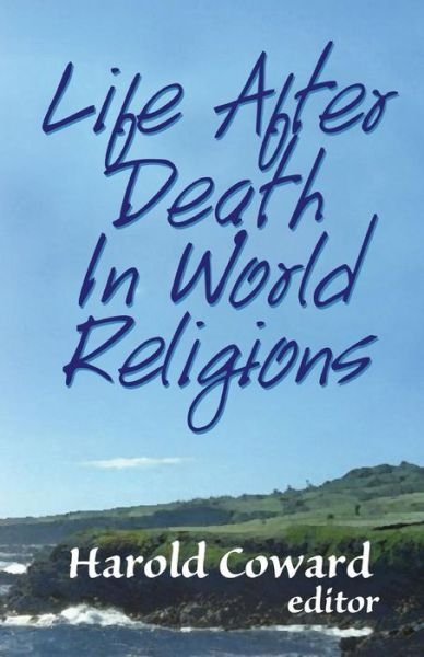 Cover for Coward · Life After Death in World Religions - Faith Meets Faith S. (Taschenbuch) (2005)