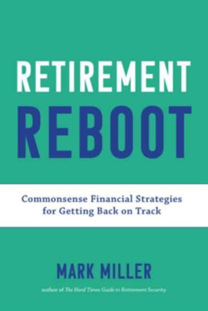 Cover for Mark Miller · Retirement Reboot: Commonsense Financial Strategies for Getting Back on Track (Taschenbuch) (2023)