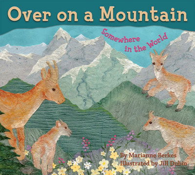 Over on a Mountain: Somewhere in the World - Marianne Berkes - Books - Dawn Publications,U.S. - 9781584695196 - March 1, 2015