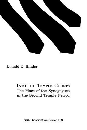 Into the Temple Courts: the Place of the Synagogues in the Second Temple Period (Sbl Dissertation Series, 169) - Donald D. Binder - Books - Society of Biblical Literature - 9781589830196 - 1999
