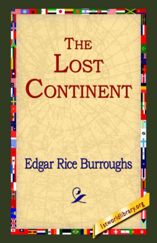 The Lost Continent - Edgar Rice Burroughs - Kirjat - 1st World Library - Literary Society - 9781595402196 - keskiviikko 1. syyskuuta 2004