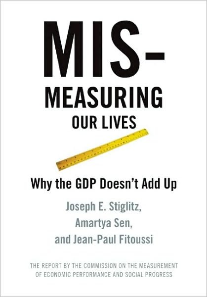 Cover for Joseph Stiglitz · Mis-measuring Our Lives: Why the GDP Doesn't Add Up (Paperback Book) (2011)