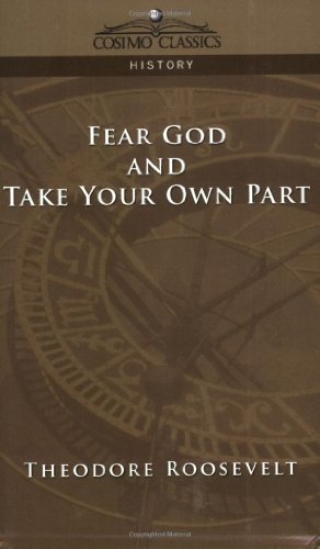 Cover for Theodore Roosevelt · Fear God and Take Your Own Part (Cosimo Classics History) (Paperback Bog) (2005)