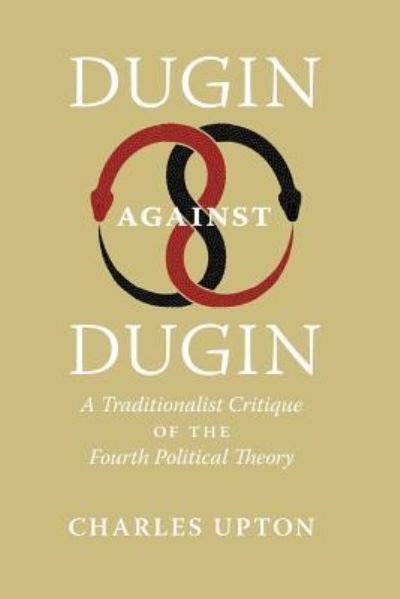 Cover for Charles Upton · Dugin Against Dugin: A Traditionalist Critique of the Fourth Political Theory (Paperback Book) (2018)