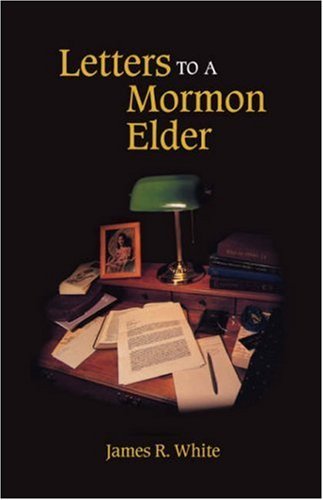 Letters to a Mormon Elder - James R. White - Books - Solid Ground Christian Books - 9781599251196 - August 4, 2007