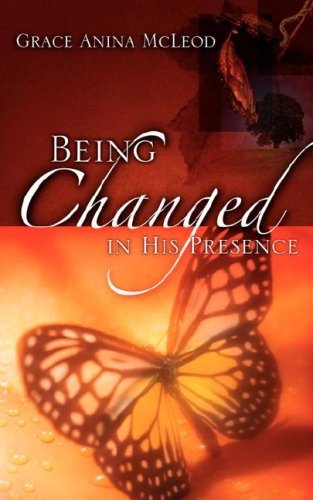 Cover for Grace Anina Mcleod · Being Changed in His Presence (Pocketbok) (2006)