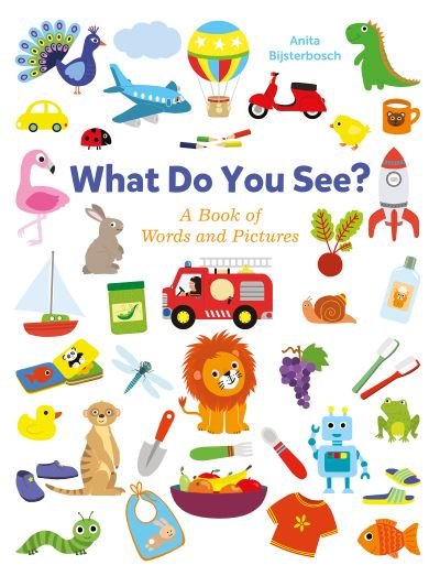 Cover for Anita Bijsterbosch · What Do You See? A Book Full of Words and Pictures (Board book) (2021)