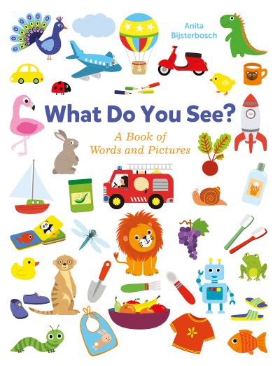 What Do You See? A Book Full of Words and Pictures - Anita Bijsterbosch - Bøger - Clavis Publishing - 9781605376196 - 15. juli 2021