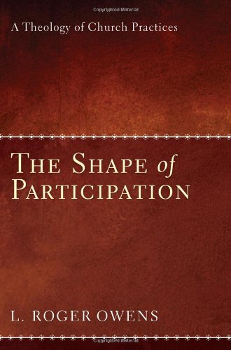 Cover for L. Roger Owens · The Shape of Participation: a Theology of Church Practices (Pocketbok) (2010)