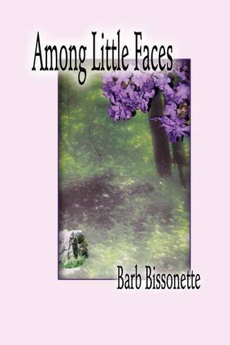 Cover for Barb Bissonette · Among Little Faces (Hardcover Book) (2009)