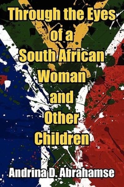 Cover for Andrina D Abrahamse · Through the Eyes of a South African Woman and Other Children (Pocketbok) (2010)