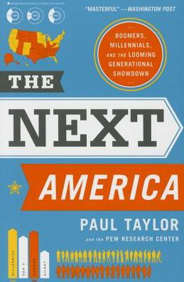 Cover for Paul Taylor · The Next America: Boomers, Millennials, and the Looming Generational Showdown (Paperback Bog) [First Trade Paper edition] (2016)